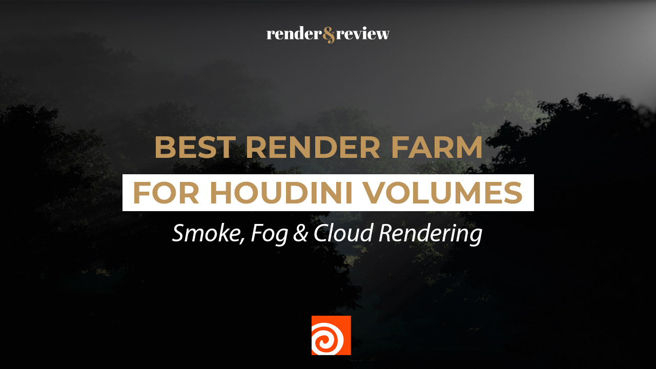 Best Render Farm for Houdini Volumes