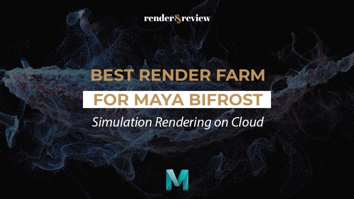 Best Render Farm for Maya Bifrost