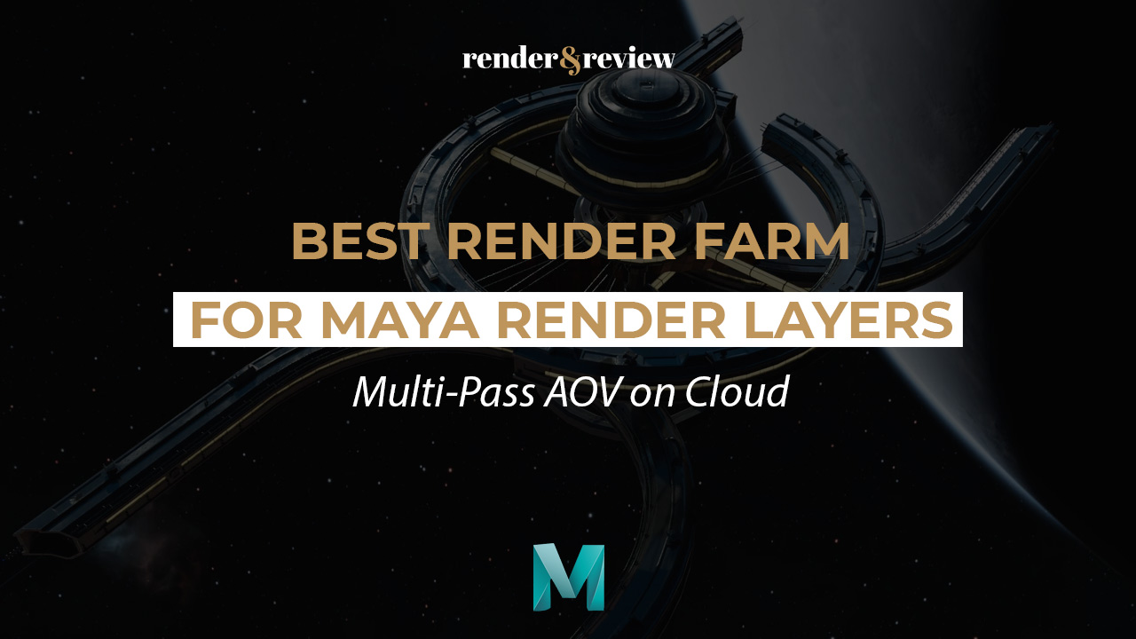 Best Render Farm for Maya Render Layers