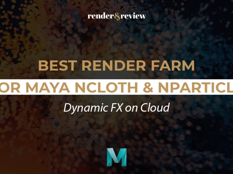 Best Render Farm for Maya nCloth & nParticle
