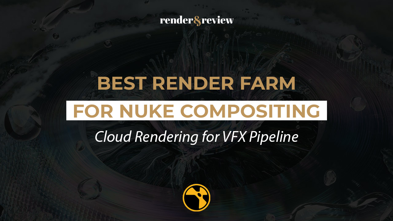 Best Render Farm for Nuke Compositing