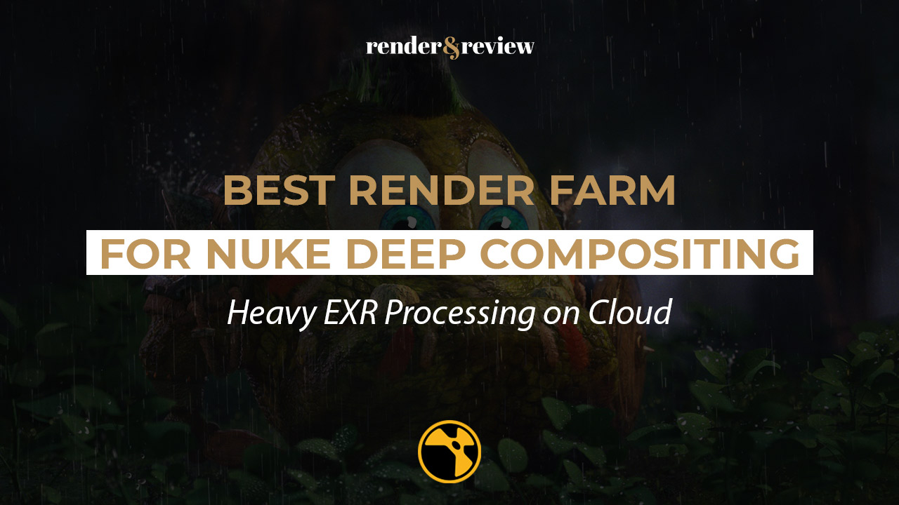 Best Render Farm for Nuke Deep Compositing
