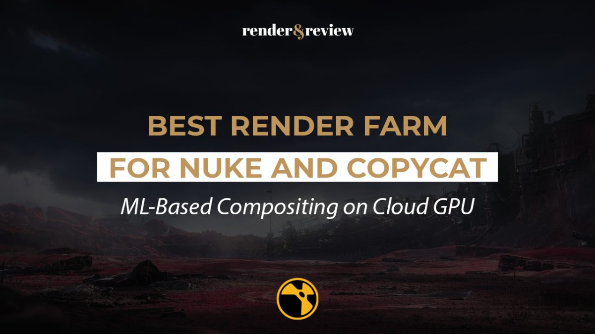 Best Render Farm for Nuke and CopyCat