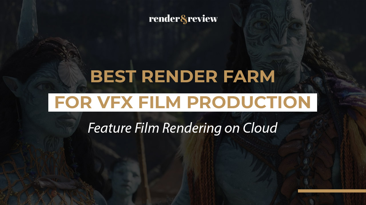 Best Render Farm for VFX Film Production