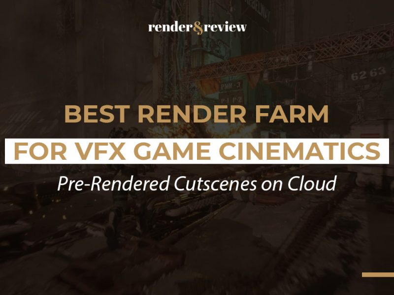 Best Render Farm for VFX Game Cinematics