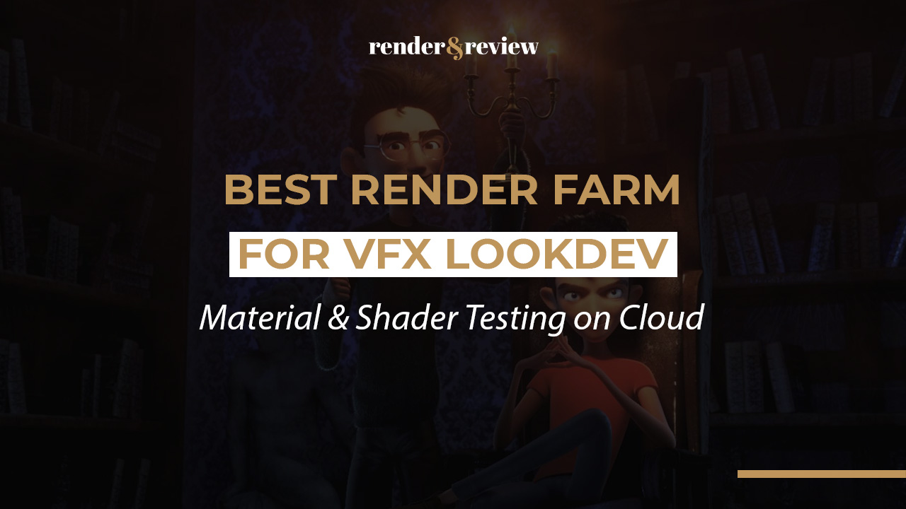 Best Render Farm for VFX Lookdev