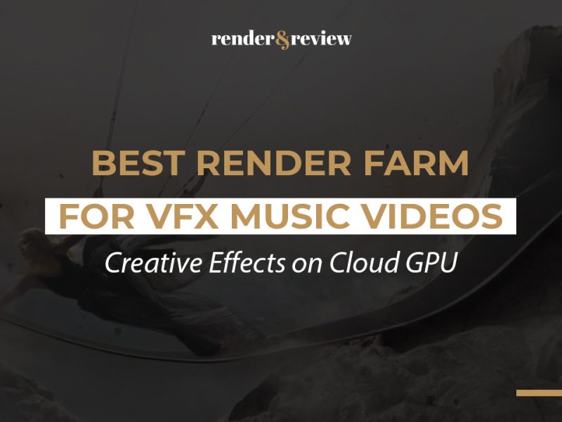 Best Render Farm for VFX Music Videos