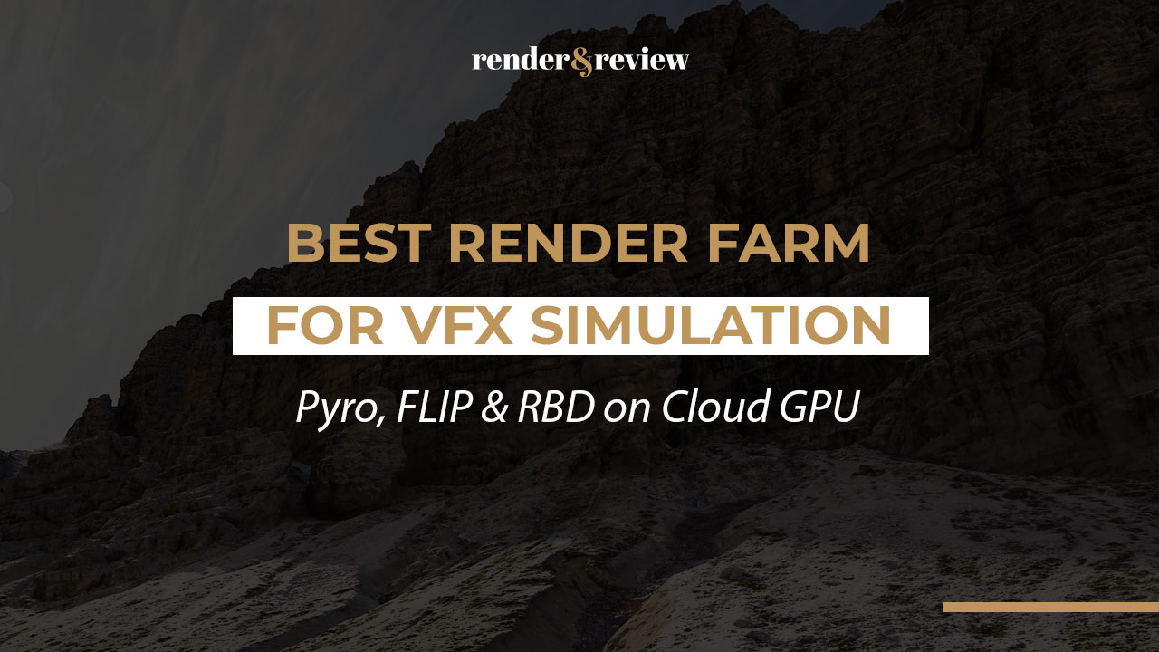 Best Render Farm for VFX Simulation