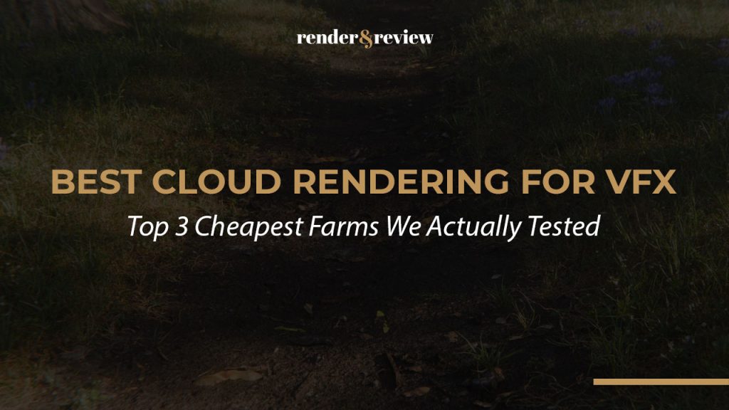 Best Cloud Rendering for VFX: Top 3 Cheapest Farms We Actually Tested