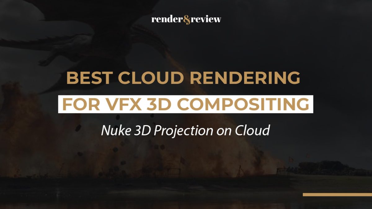 Best Cloud Rendering for VFX 3D Compositing