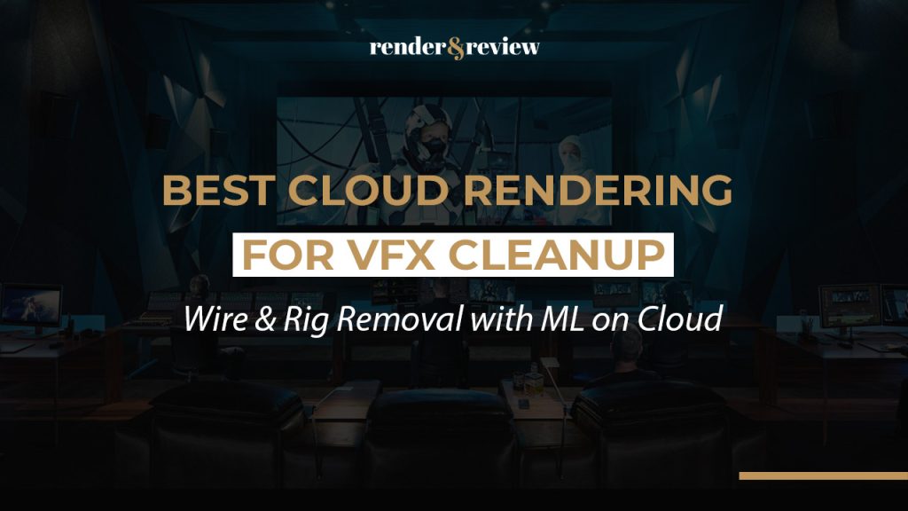 Best Cloud Rendering for VFX Cleanup: Wire & Rig Removal with ML on Cloud