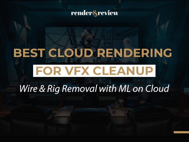 Best Cloud Rendering for VFX Cleanup