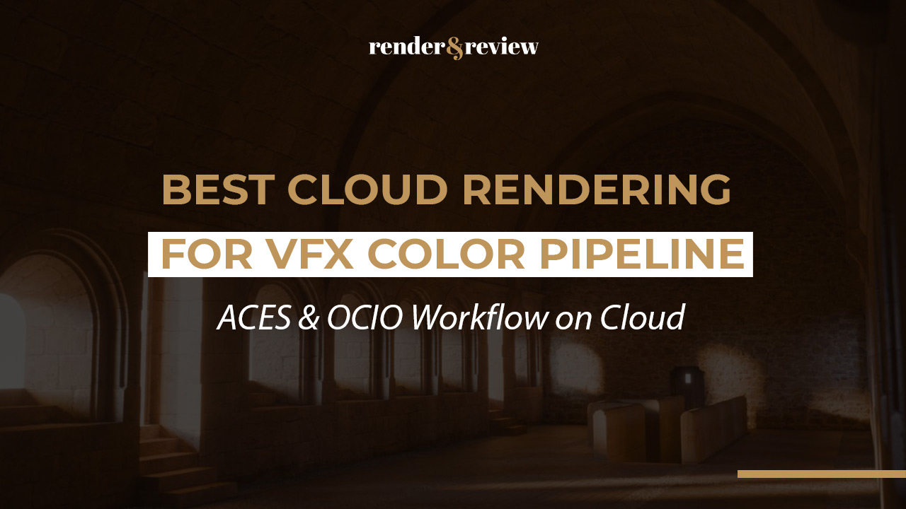 Best Cloud Rendering for VFX Color Pipeline