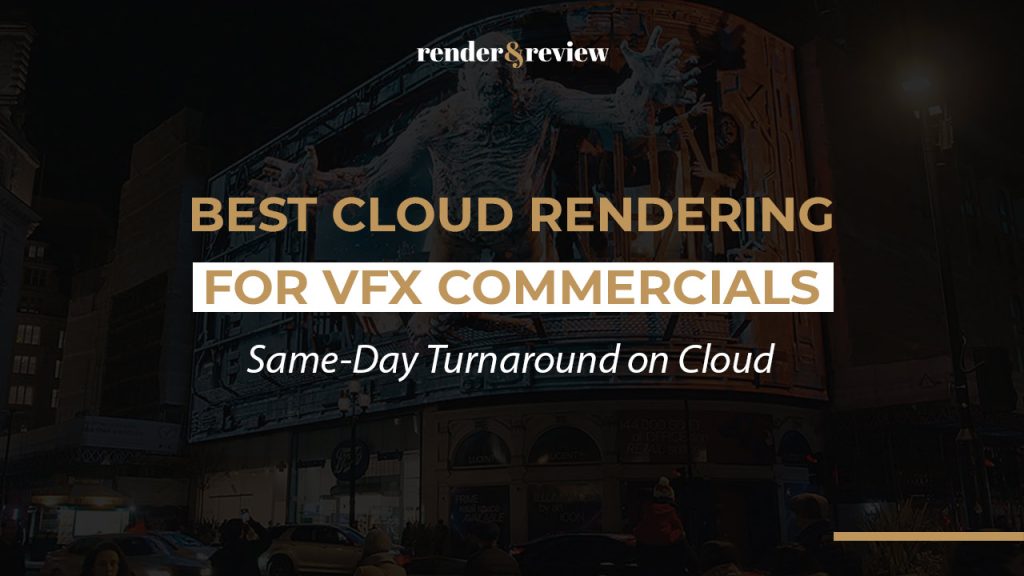 Best Cloud Rendering for VFX Commercials: Same-Day Turnaround on Cloud