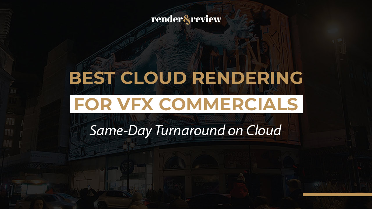 Best Cloud Rendering for VFX Commercials