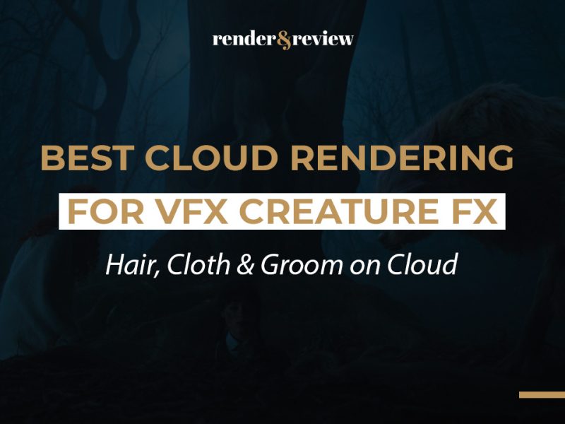 Best Cloud Rendering for VFX Creature FX