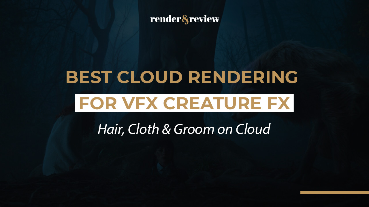 Best Cloud Rendering for VFX Creature FX