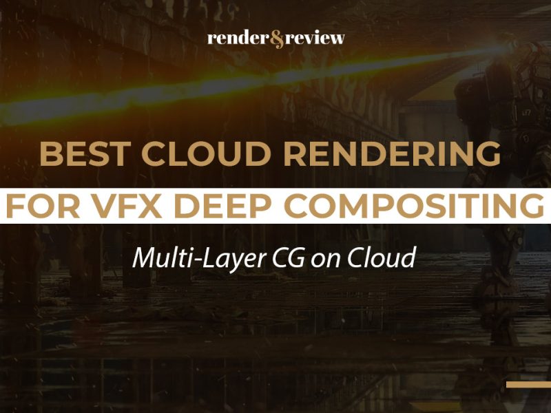 Best Cloud Rendering for VFX Deep Compositing