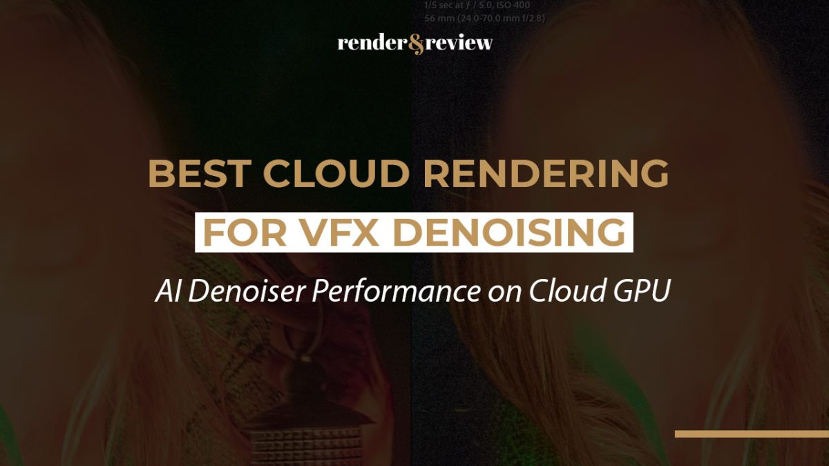 Best Cloud Rendering for VFX Denoising