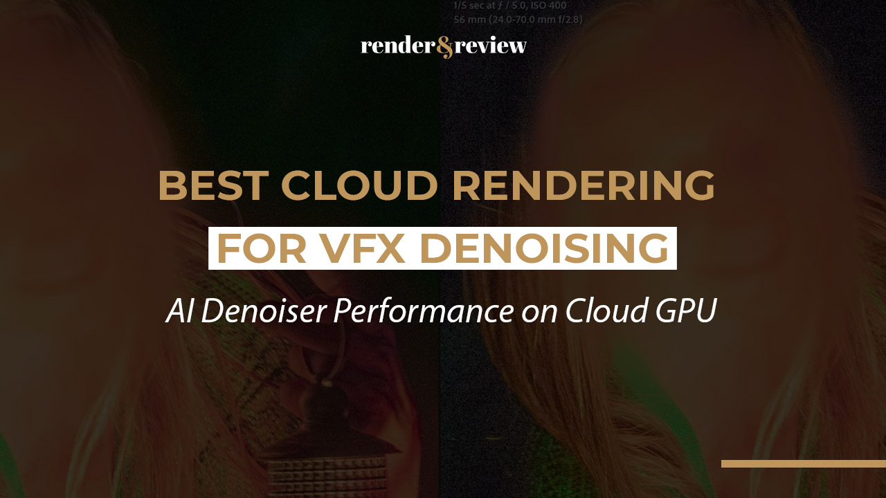 Best Cloud Rendering for VFX Denoising