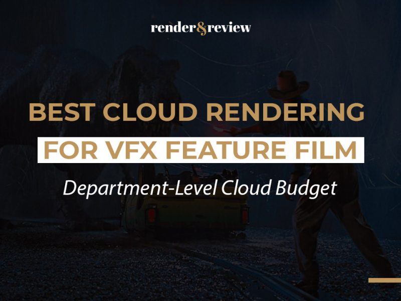 Best Cloud Rendering for VFX Feature Film