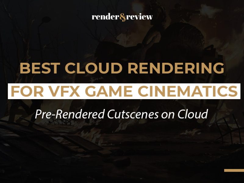 Best Cloud Rendering for VFX Game Cinematics