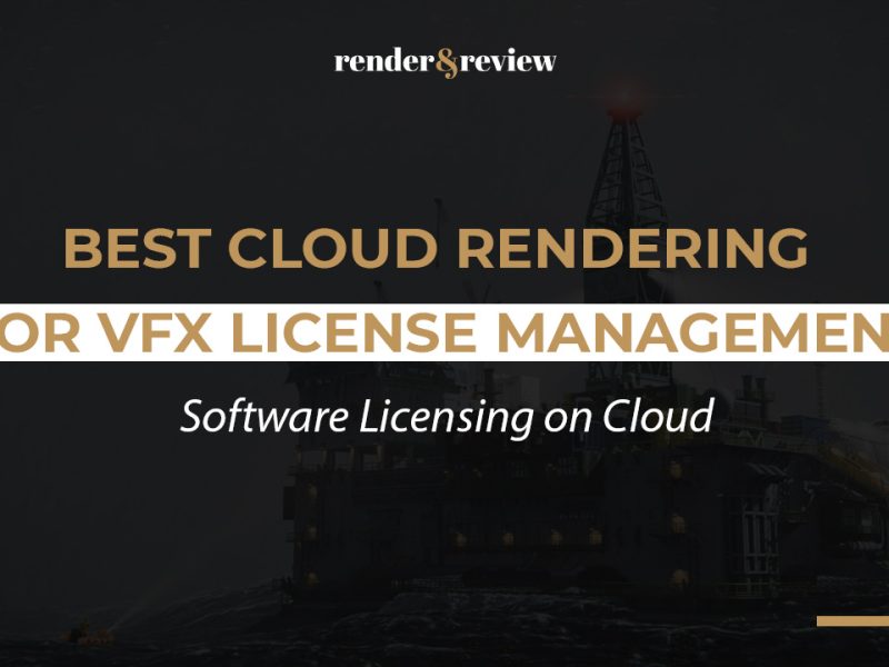 Best Cloud Rendering for VFX License Management