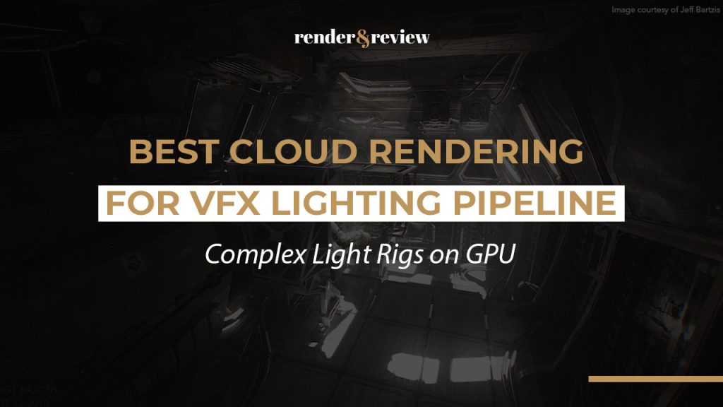 Best Cloud Rendering for VFX Lighting Pipeline: Complex Light Rigs on GPU