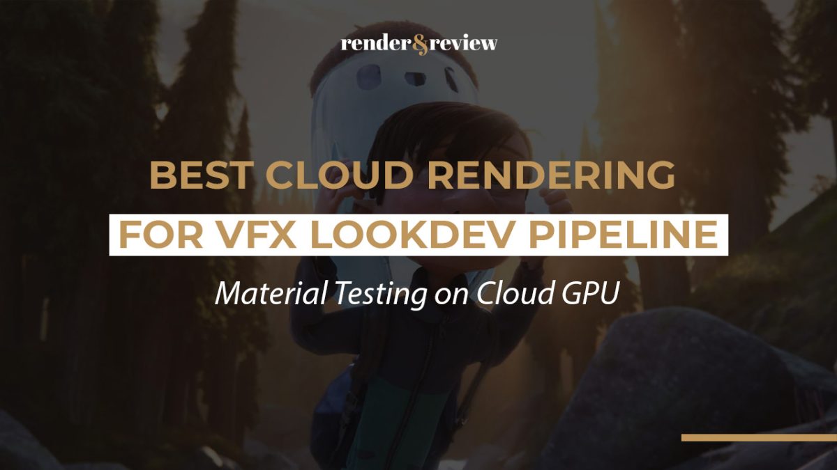 Best Cloud Rendering for VFX Lookdev Pipeline