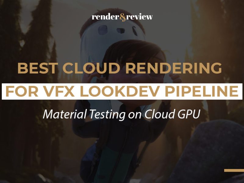 Best Cloud Rendering for VFX Lookdev Pipeline