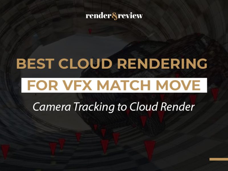 Best Cloud Rendering for VFX Match Move