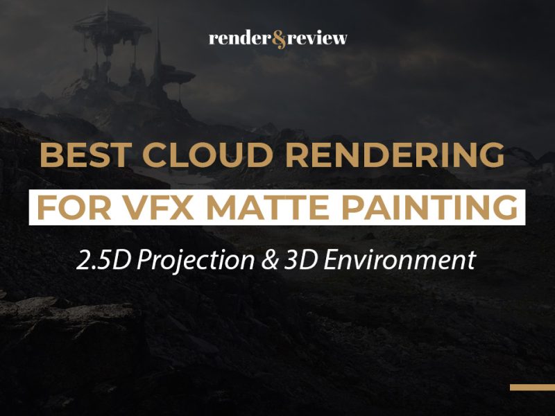 Best Cloud Rendering for VFX Matte Painting