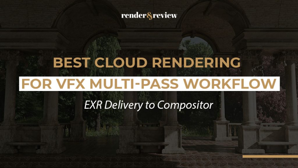 Best Cloud Rendering for VFX Multi-Pass Workflow: EXR Delivery to Compositor