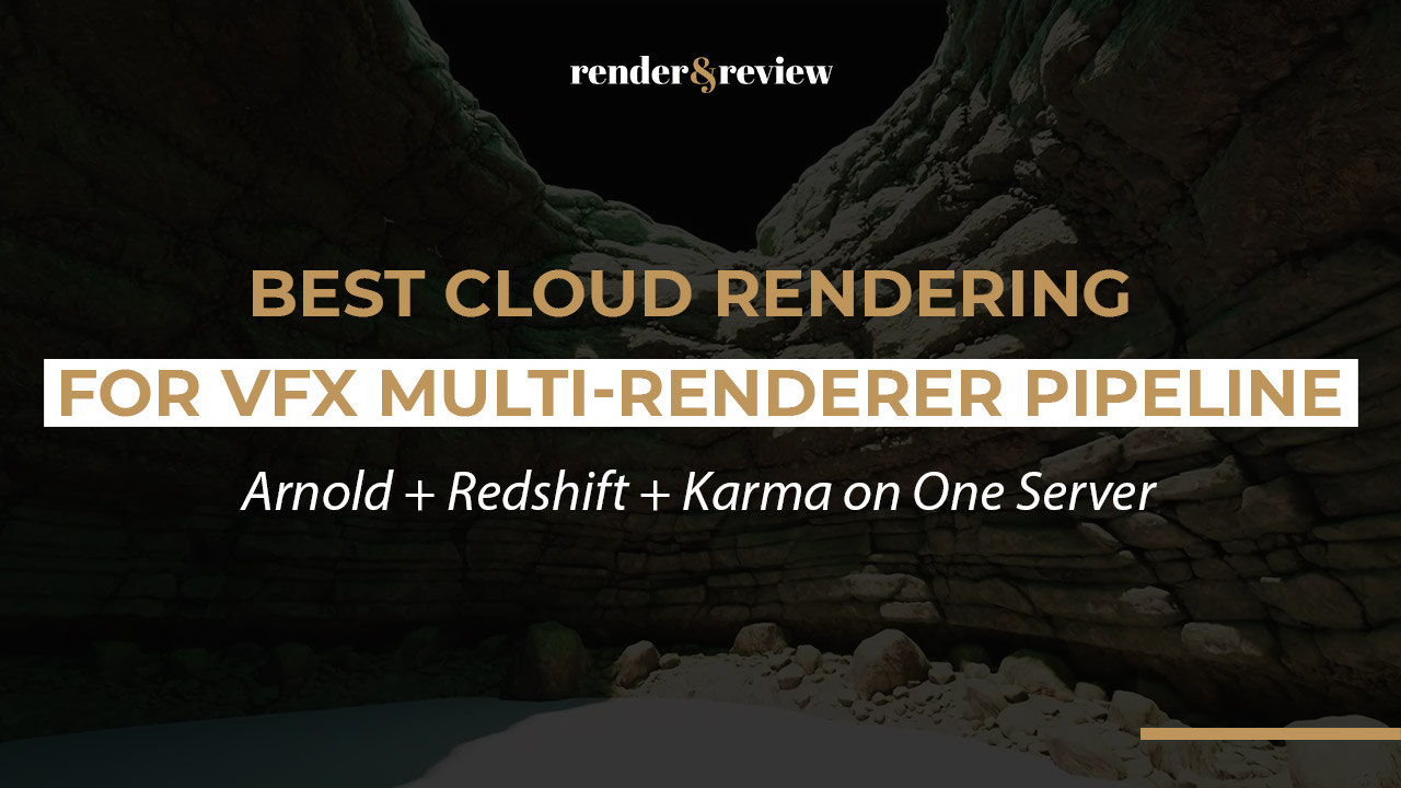 Best Cloud Rendering for VFX Multi-Renderer Pipeline