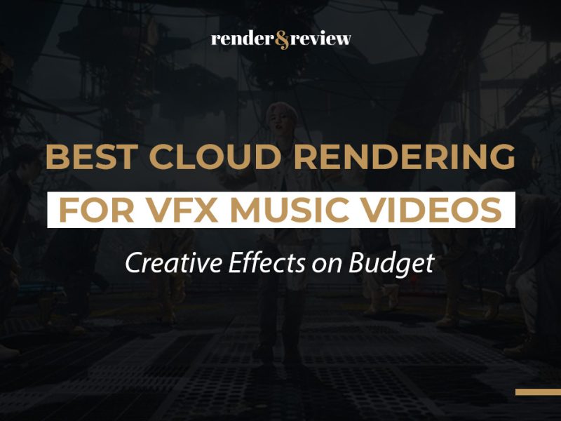 Best Cloud Rendering for VFX Music Videos