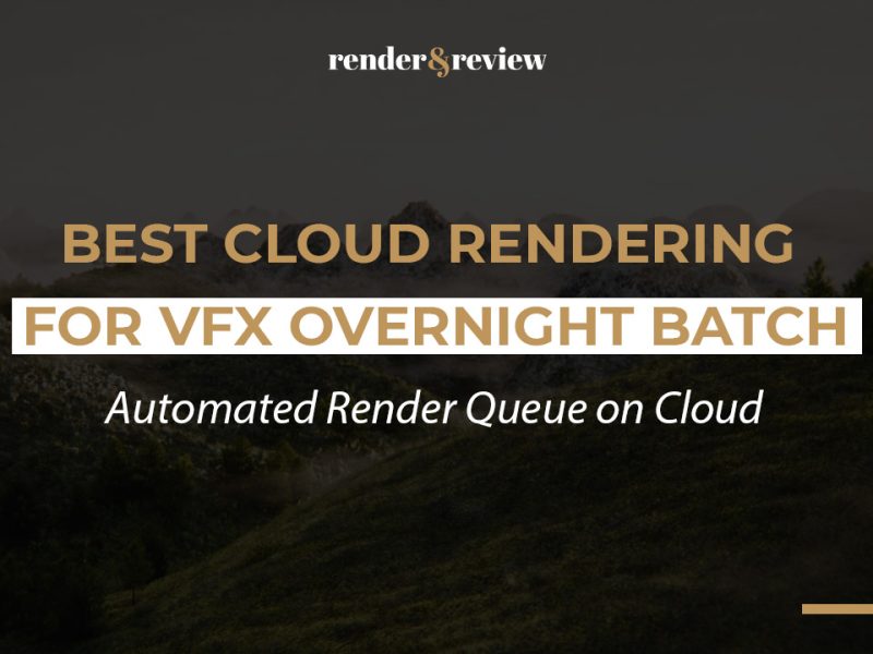 Best Cloud Rendering for VFX Overnight Batch