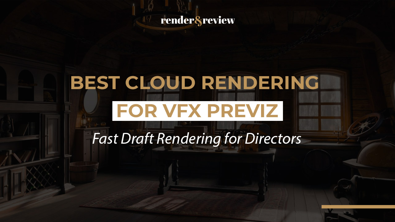 Best Cloud Rendering for VFX Previz