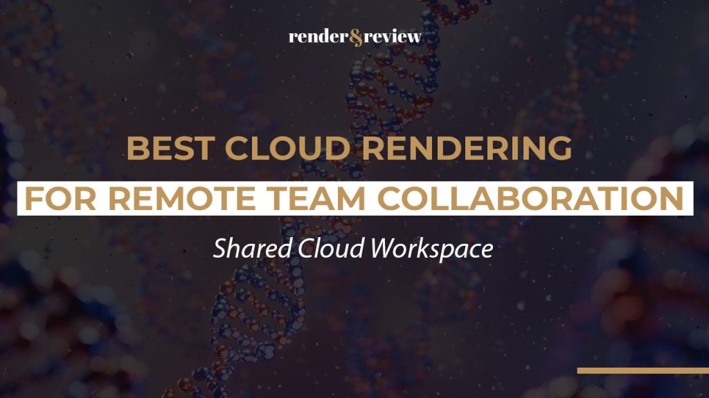 Best Cloud Rendering for VFX Remote Team Collaboration: Shared Cloud Workspace