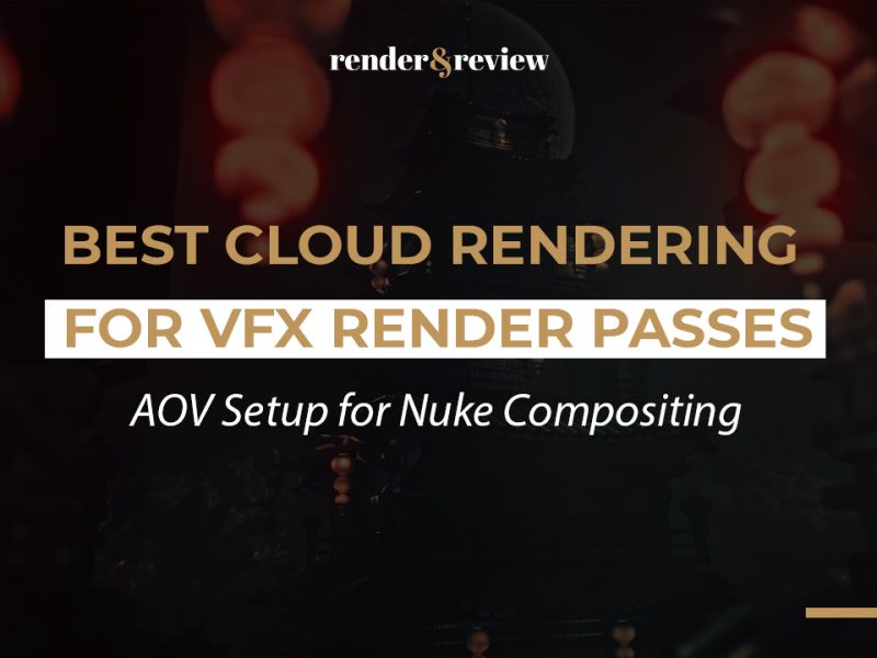 Best Cloud Rendering for VFX Render Passes