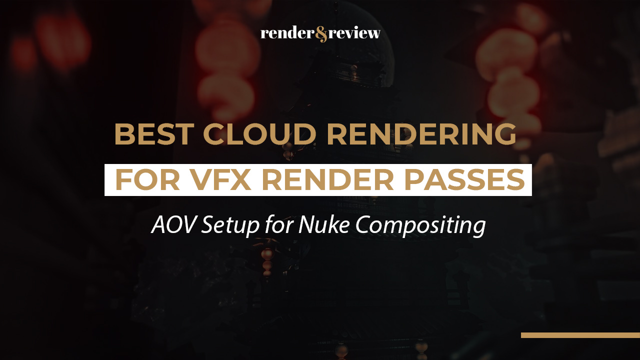 Best Cloud Rendering for VFX Render Passes