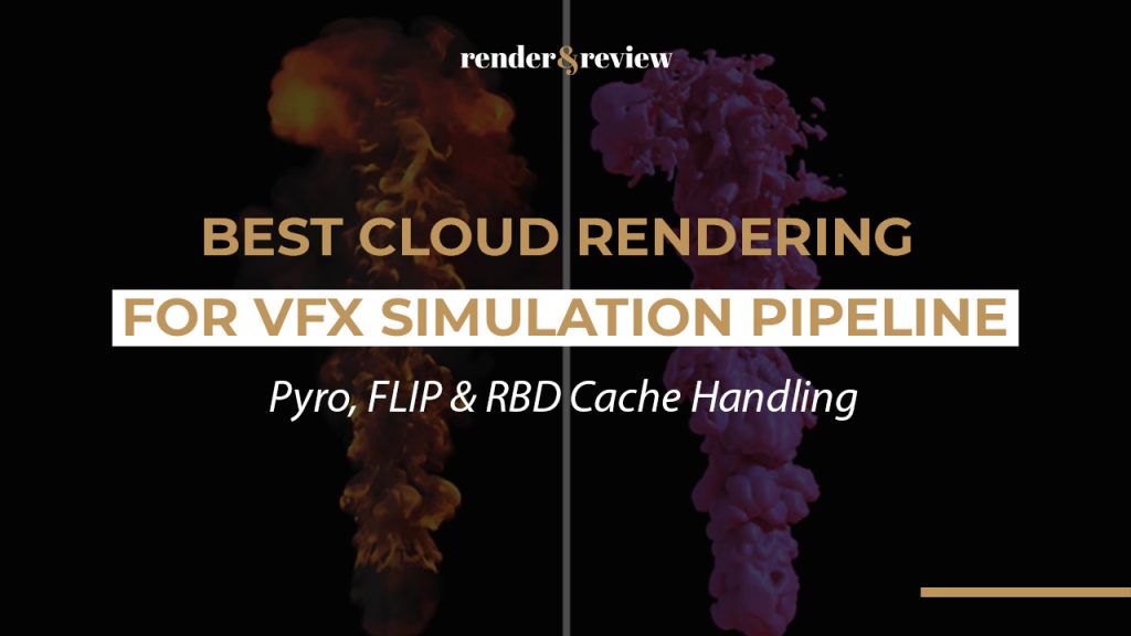 Best Cloud Rendering for VFX Simulation Pipeline: Pyro, FLIP & RBD Cache Handling