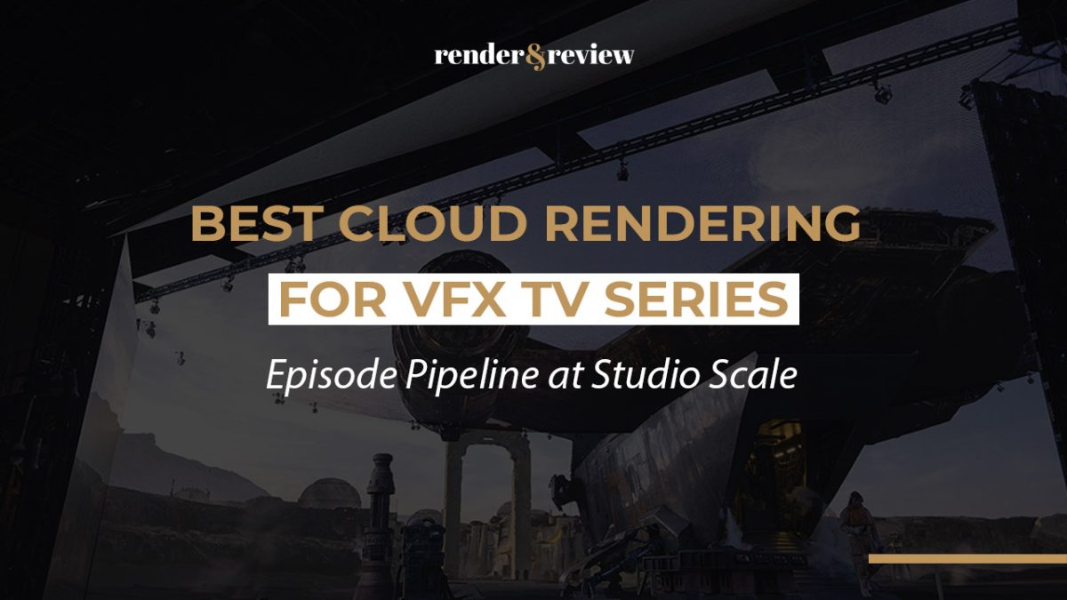 Best Cloud Rendering for VFX TV Series