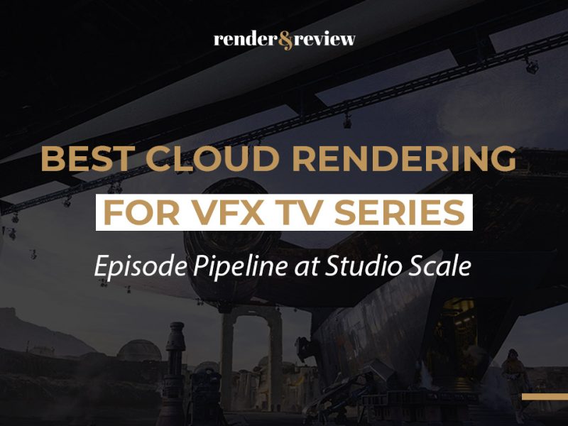 Best Cloud Rendering for VFX TV Series