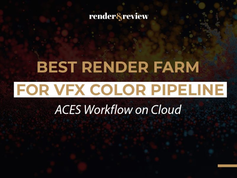 Best Render Farm for VFX Color Pipeline
