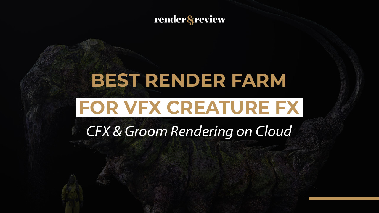 Best Render Farm for VFX Creature FX