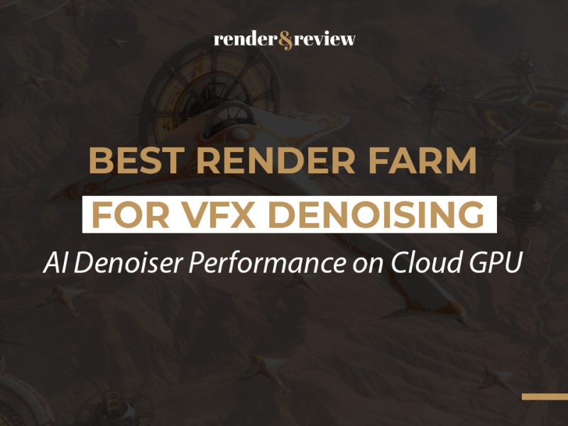 Best Render Farm for VFX Denoising