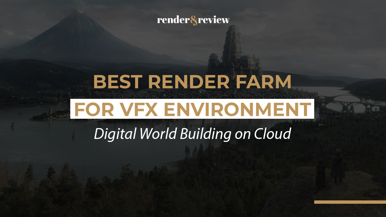 Best Render Farm for VFX Environment