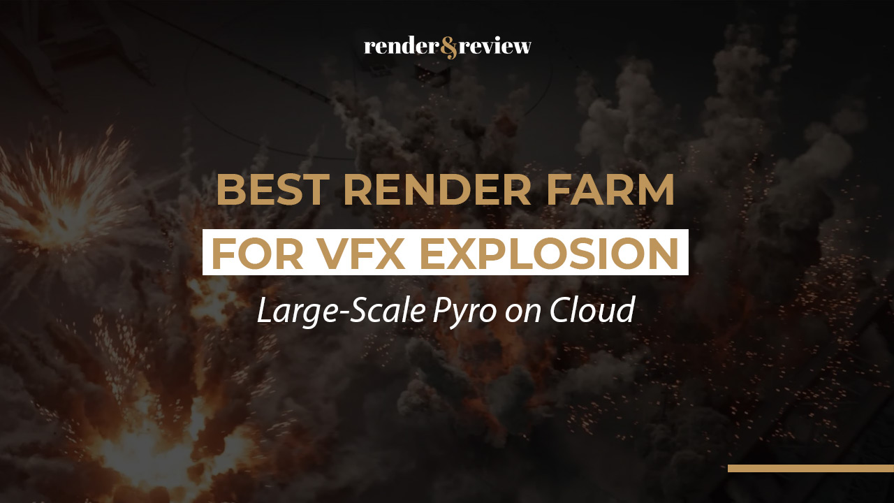 Best Render Farm for VFX Explosion