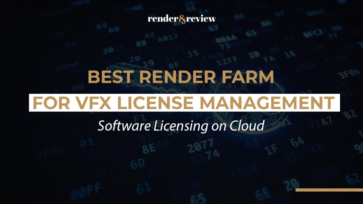 Best Render Farm for VFX License Management