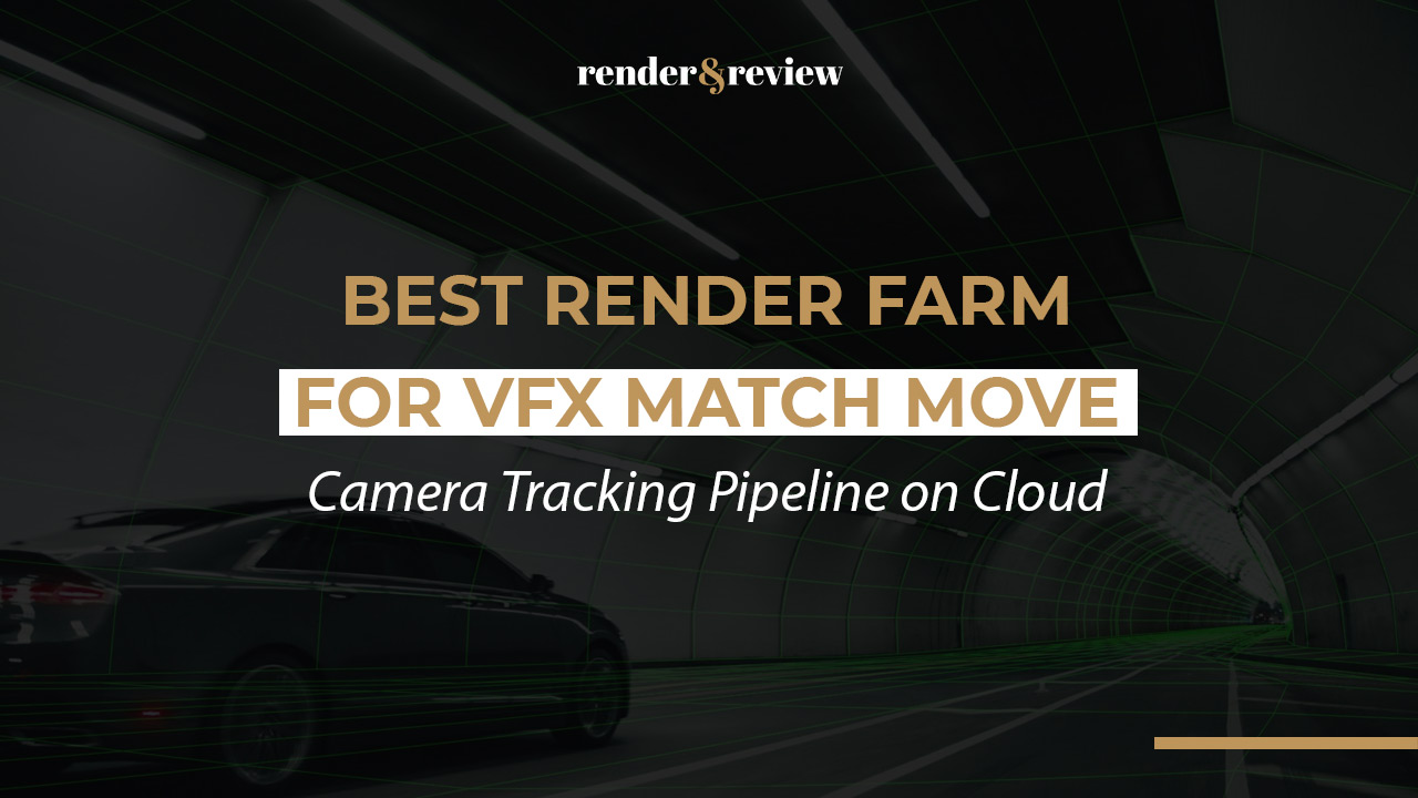 Best Render Farm for VFX Match Move